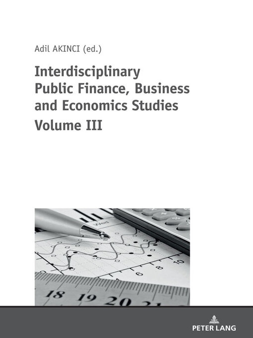 Title details for Interdisciplinary Public Finance, Business and Economics Studies Volume III by ÖZER ÖZCELIK - Available